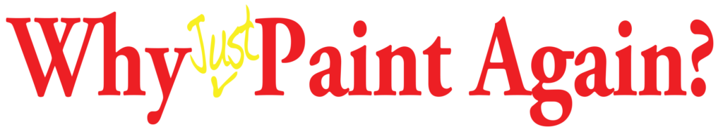 Why Just Paint Again Image. Home Shield Coating® Landing Page Top.